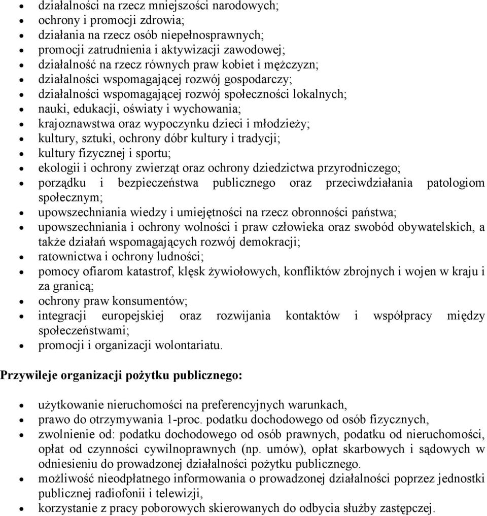 i młodzieŝy; kultury, sztuki, ochrony dóbr kultury i tradycji; kultury fizycznej i sportu; ekologii i ochrony zwierząt oraz ochrony dziedzictwa przyrodniczego; porządku i bezpieczeństwa publicznego