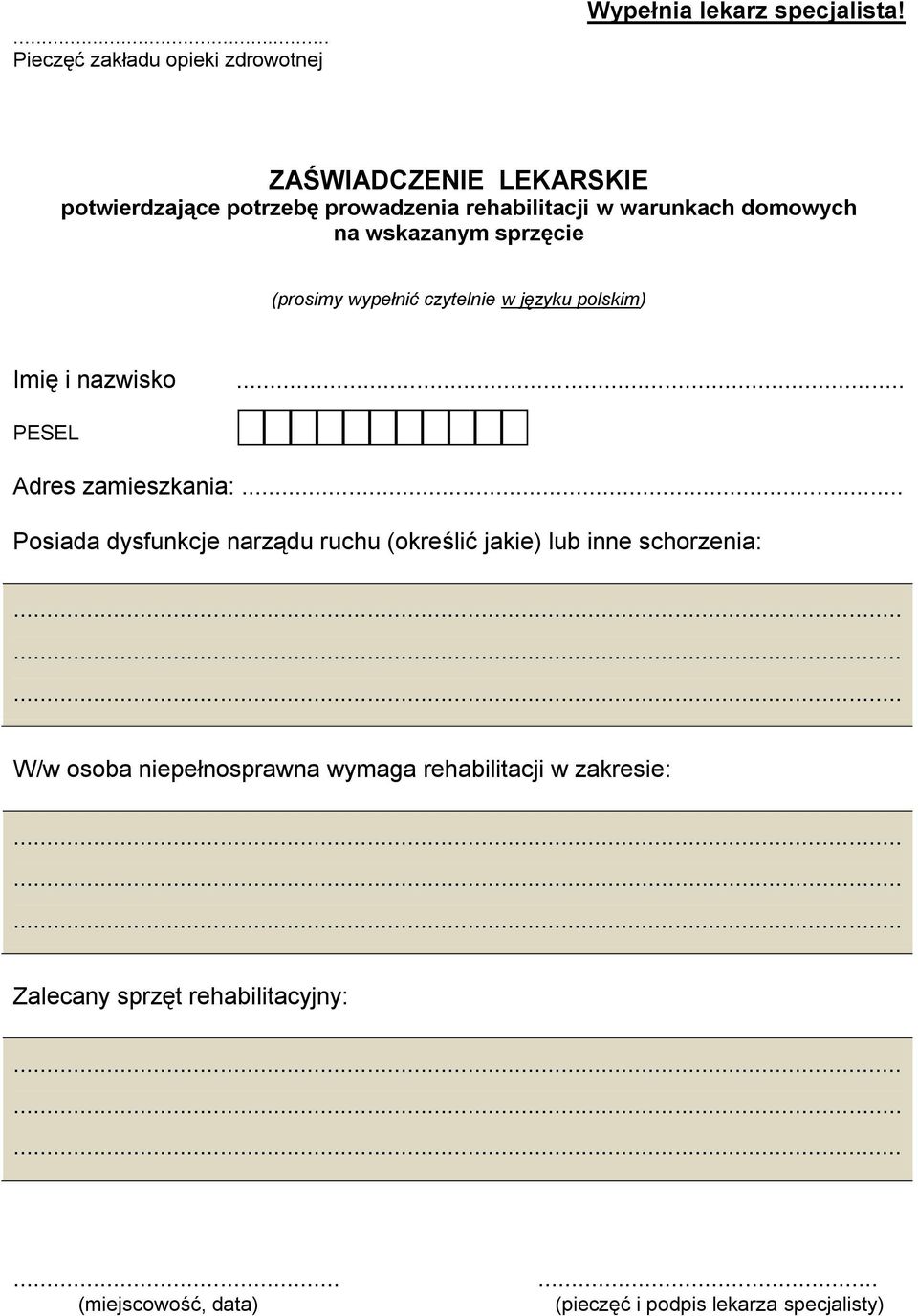wypełnić czytelnie w języku polskim) Imię i nazwisko... PESEL Adres zamieszkania:.