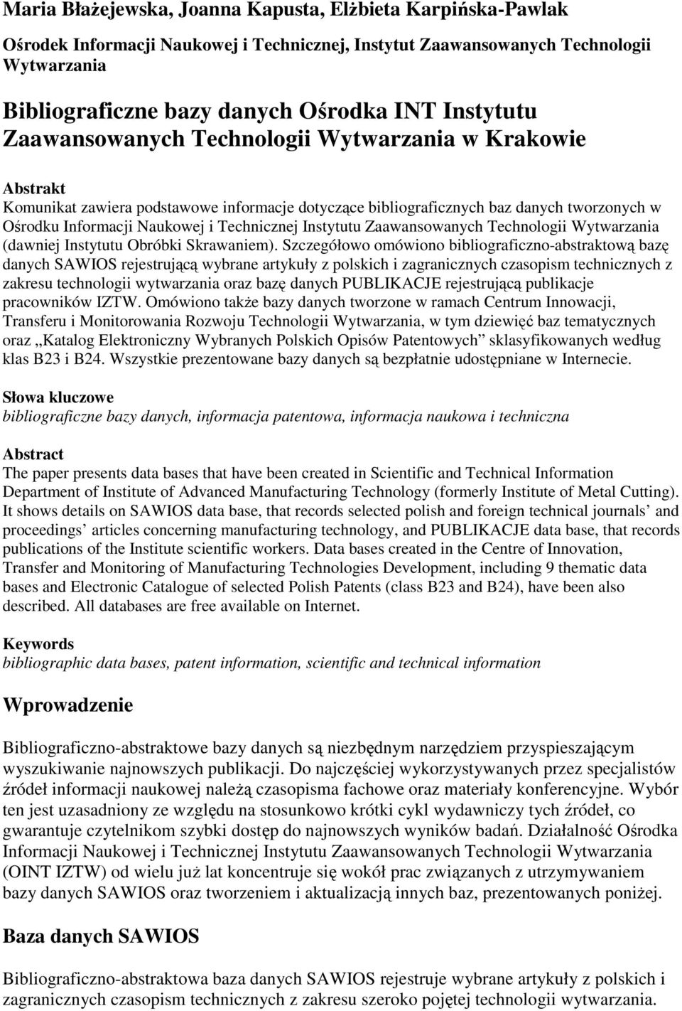 Technicznej Instytutu Zaawansowanych Technologii Wytwarzania (dawniej Instytutu Obróbki Skrawaniem).