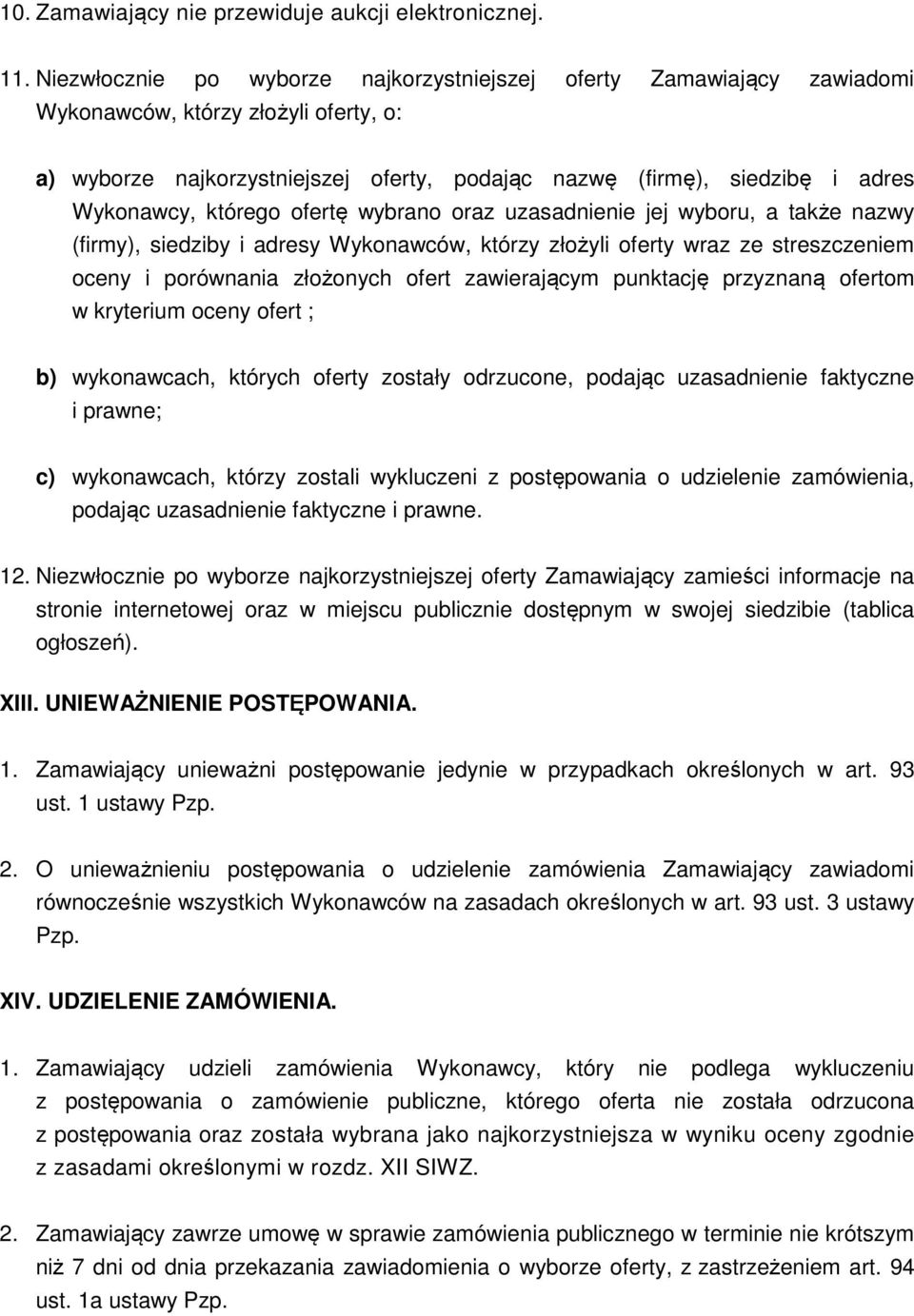 którego ofertę wybrano oraz uzasadnienie jej wyboru, a także nazwy (firmy), siedziby i adresy Wykonawców, którzy złożyli oferty wraz ze streszczeniem oceny i porównania złożonych ofert zawierającym