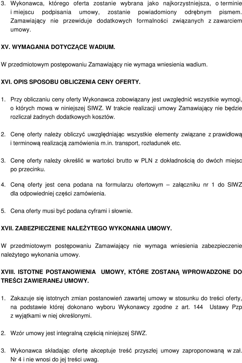 OPIS SPOSOBU OBLICZENIA CENY OFERTY. 1. Przy obliczaniu ceny oferty Wykonawca zobowiązany jest uwzględnić wszystkie wymogi, o których mowa w niniejszej SIWZ.