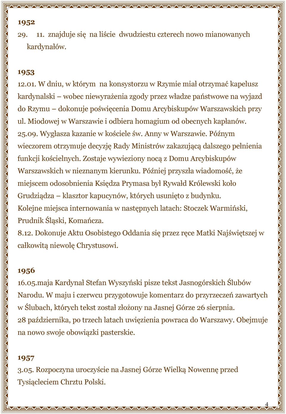 ul. Miodowej w Warszawie i odbiera homagium od obecnych kapłanów. 25.09. Wygłasza kazanie w kościele św. Anny w Warszawie.