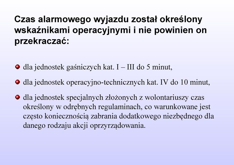 IV do 10 minut, dla jednostek specjalnych złożonych z wolontariuszy czas określony w odrębnych