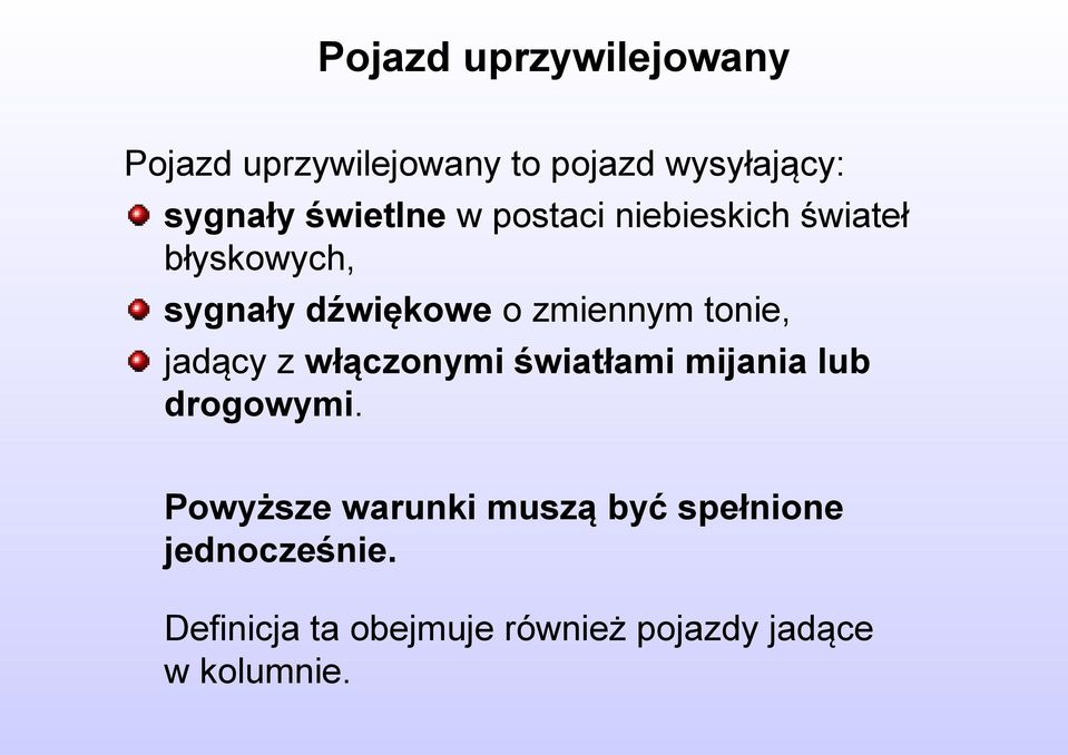 tonie, jadący z włączonymi światłami mijania lub drogowymi.