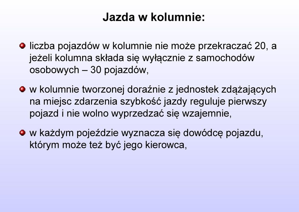 zdążających na miejsc zdarzenia szybkość jazdy reguluje pierwszy pojazd i nie wolno wyprzedzać