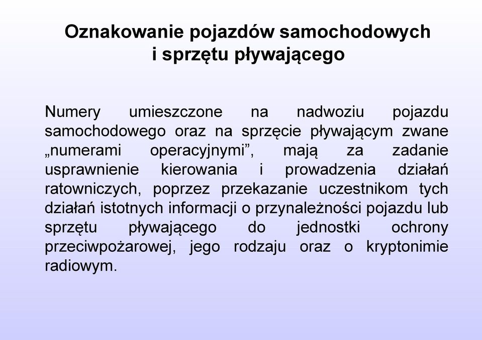 prowadzenia działań ratowniczych, poprzez przekazanie uczestnikom tych działań istotnych informacji o