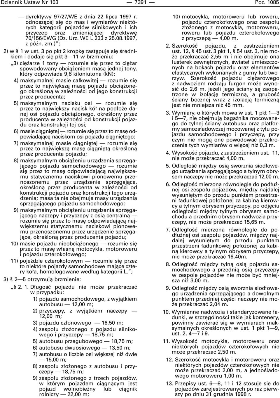 3 po pkt 2 kropk zast puje si Êrednikiem i dodaje si pkt 3 11 w brzmieniu: 3) ci arze 1 tony rozumie si przez to ci ar spowodowany obcià eniem masà jednej tony, który odpowiada 9,8 kiloniutona (kn);