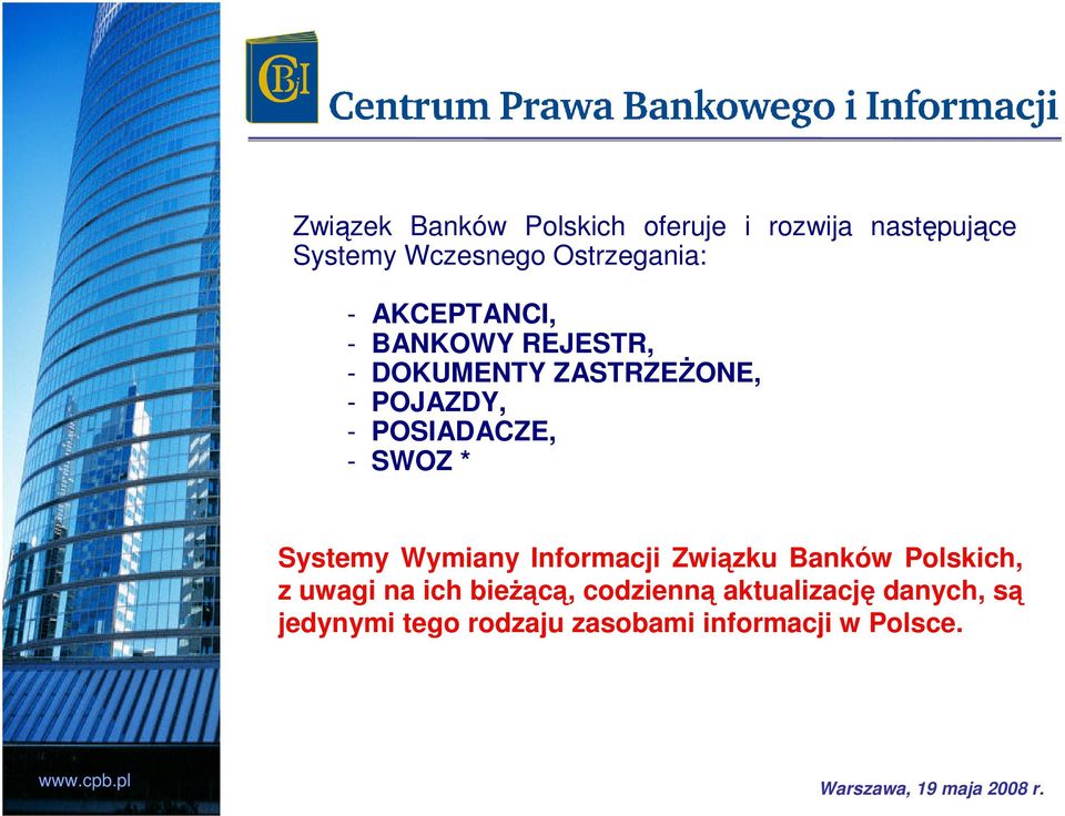 SWOZ * Systemy Wymiany Informacji Związku Banków Polskich, z uwagi na ich bieżącą,
