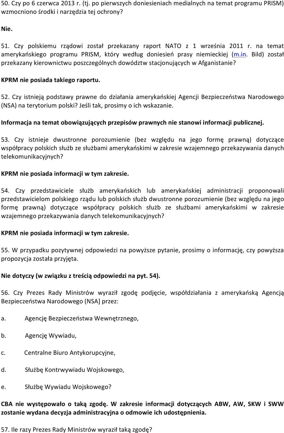 Bild) został przekazany kierownictwu poszczególnych dowództw stacjonujących w Afganistanie? KPRM nie posiada takiego raportu. 52.