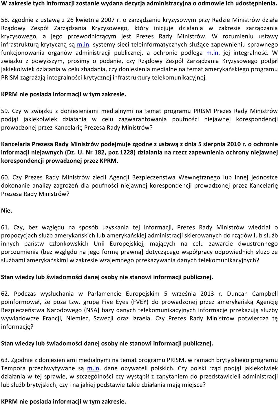 Ministrów. W rozumieniu ustawy infrastrukturą krytyczną są m.in. systemy sieci teleinformatycznych służące zapewnieniu sprawnego funkcjonowania organów administracji publicznej, a ochronie podlega m.