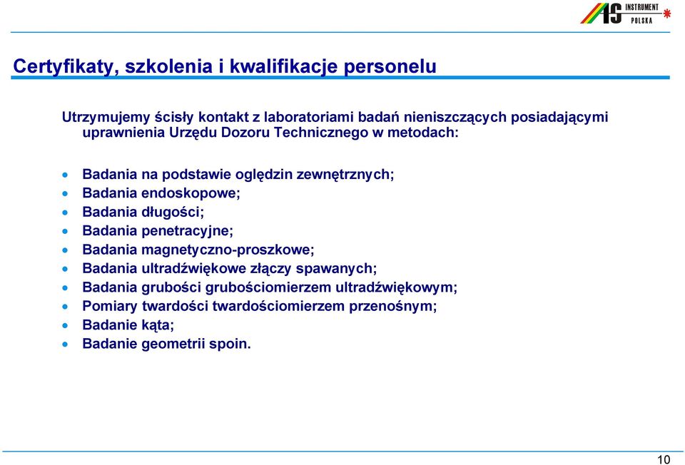 endoskopowe; Badania długości; Badania penetracyjne; Badania magnetyczno-proszkowe; Badania ultradźwiękowe złączy