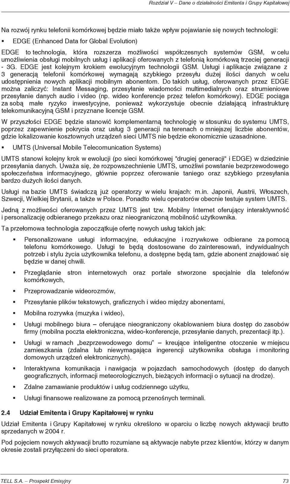 Us ugi i aplikacje zwi zane z 3 generacj telefonii komórkowej wymagaj szybkiego przesy u du ej ilo ci danych w celu udost pnienia nowych aplikacji mobilnym abonentom.