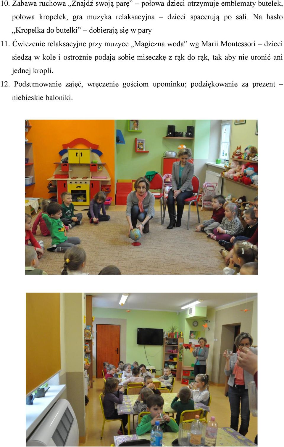 Ćwiczenie relaksacyjne przy muzyce Magiczna woda wg Marii Montessori dzieci siedzą w kole i ostrożnie podają sobie