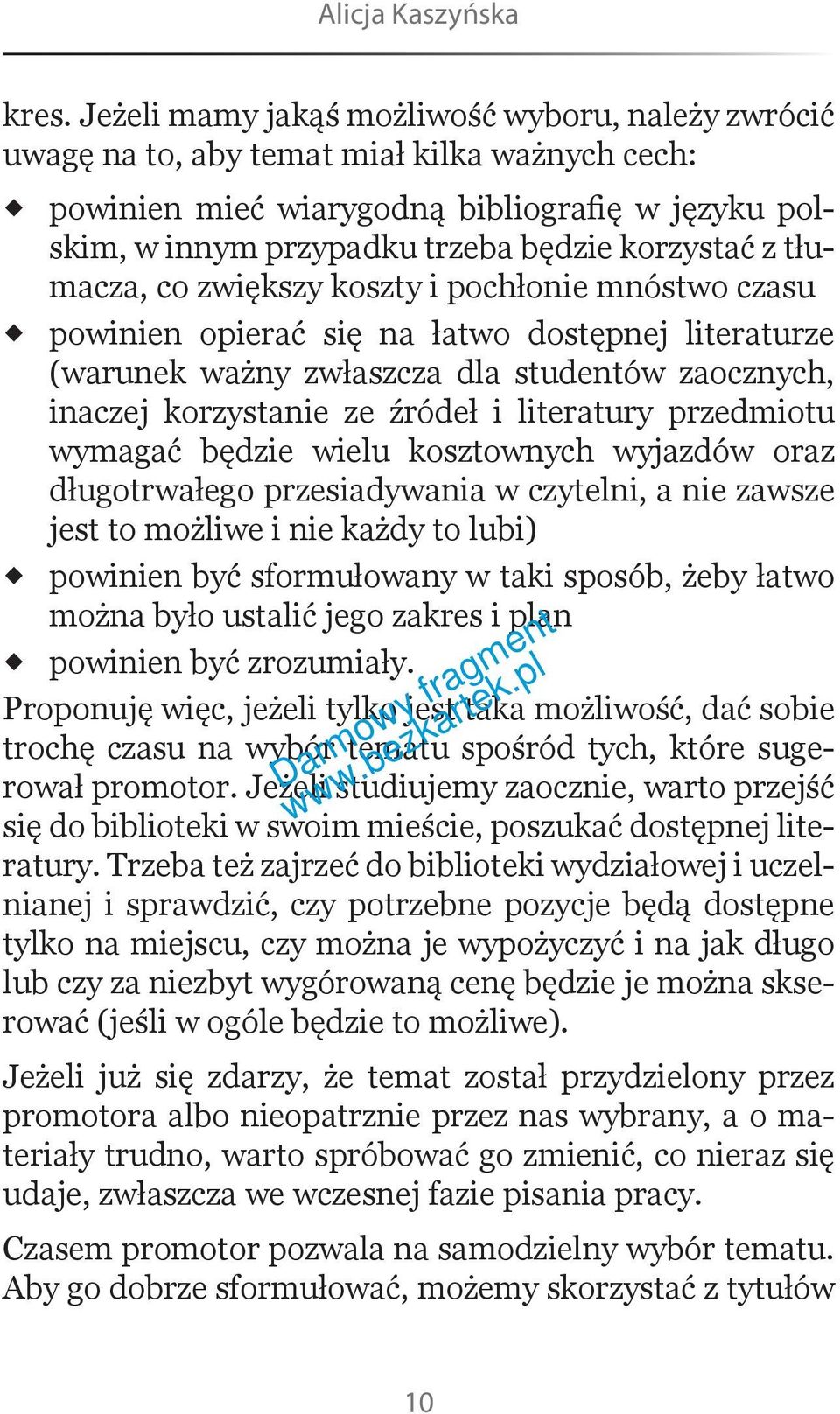 tłumacza, co zwiększy koszty i pochłonie mnóstwo czasu powinien opierać się na łatwo dostępnej literaturze (warunek ważny zwłaszcza dla studentów zaocznych, inaczej korzystanie ze źródeł i literatury