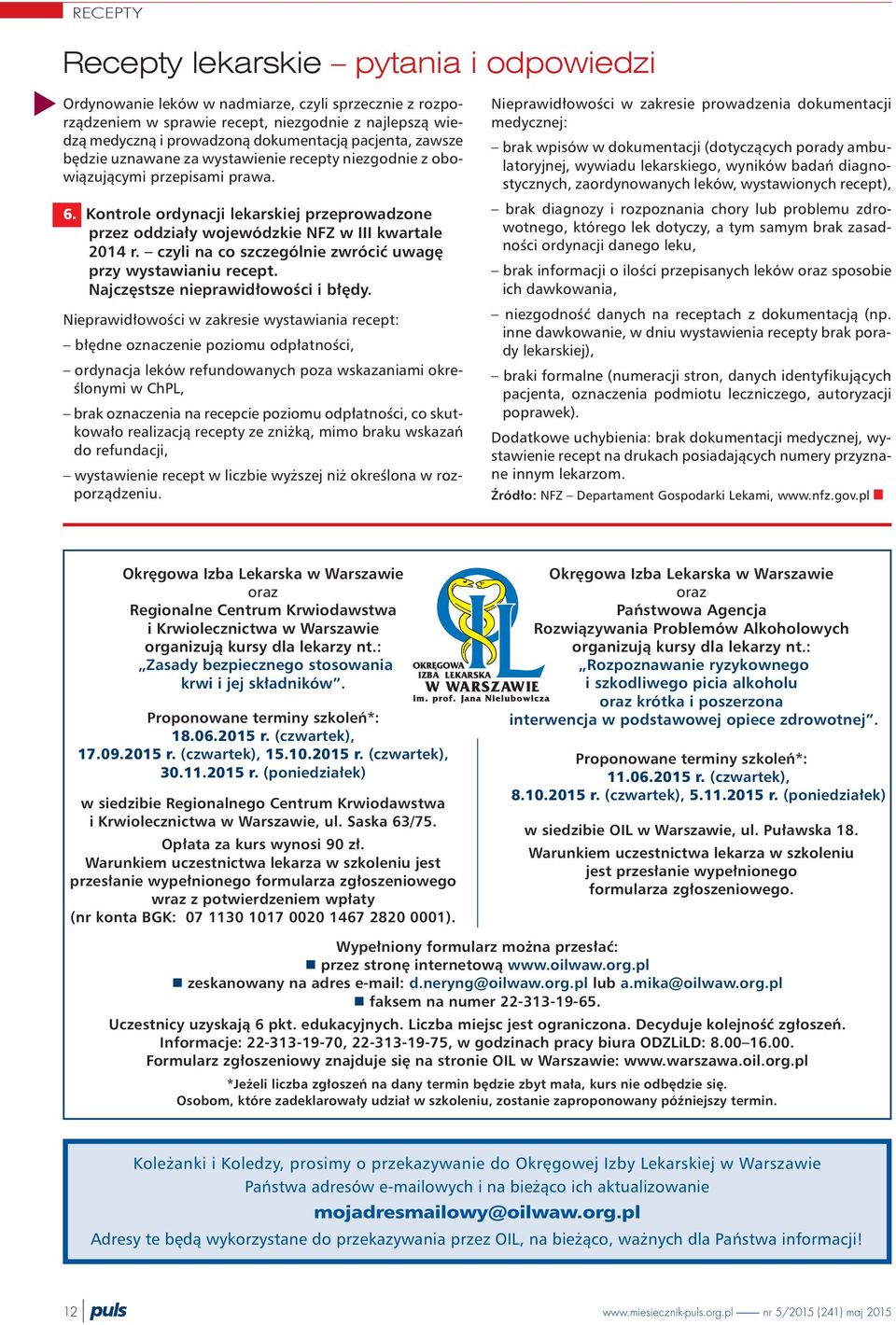 Kontrole ordynacji lekarskiej przeprowadzone przez oddzia³y wojewódzkie NFZ w III kwartale 2014 r. czyli na co szczególnie zwróciæ uwagê przy wystawianiu recept. Najczêstsze nieprawid³owoœci i b³êdy.