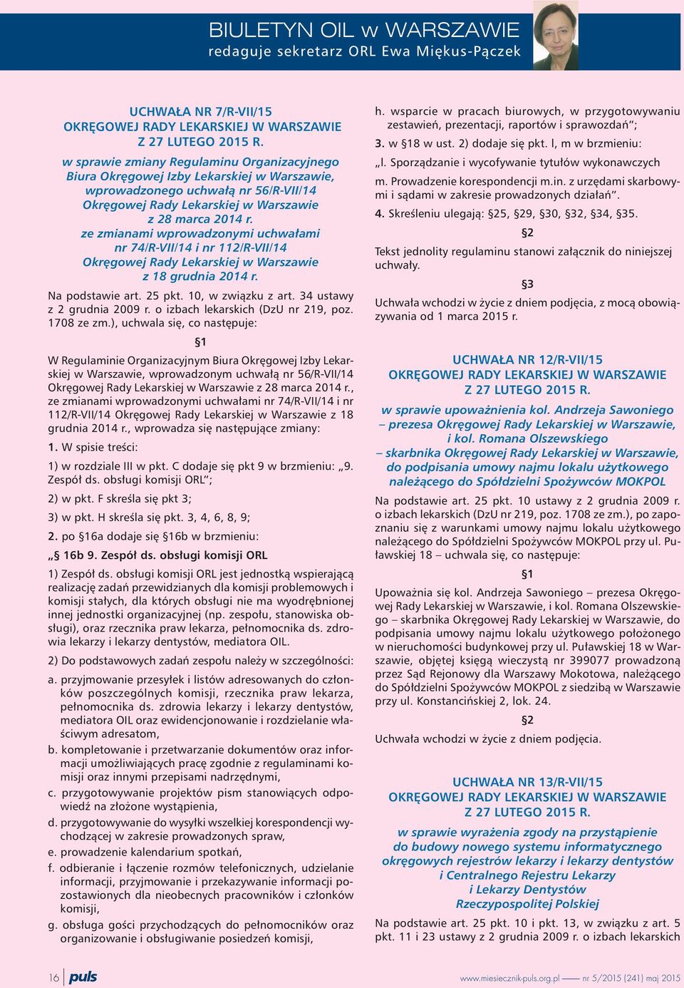 ze zmianami wprowadzonymi uchwa³ami nr 74/R-VII/14 i nr 112/R-VII/14 Okrêgowej Rady Lekarskiej w Warszawie z 18 grudnia 2014 r. Na podstawie art. 25 pkt. 10, w zwi¹zku z art.