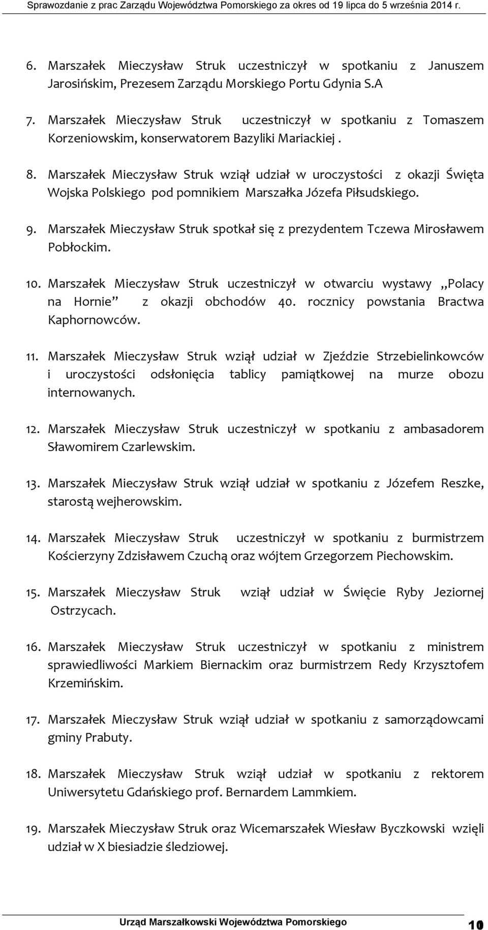 Marszałek Mieczysław Struk wziął udział w uroczystości z okazji Święta Wojska Polskiego pod pomnikiem Marszałka Józefa Piłsudskiego. 9.