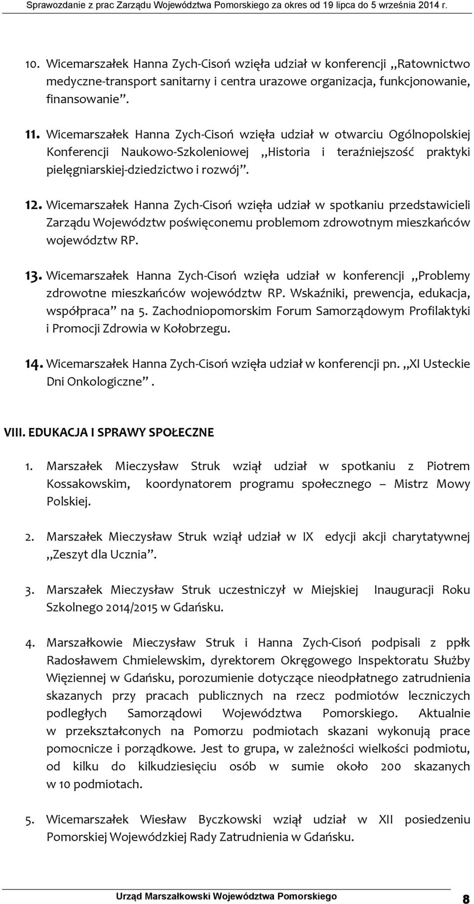 Wicemarszałek Hanna Zych-Cisoń wzięła udział w spotkaniu przedstawicieli Zarządu Województw poświęconemu problemom zdrowotnym mieszkańców województw RP. 13.