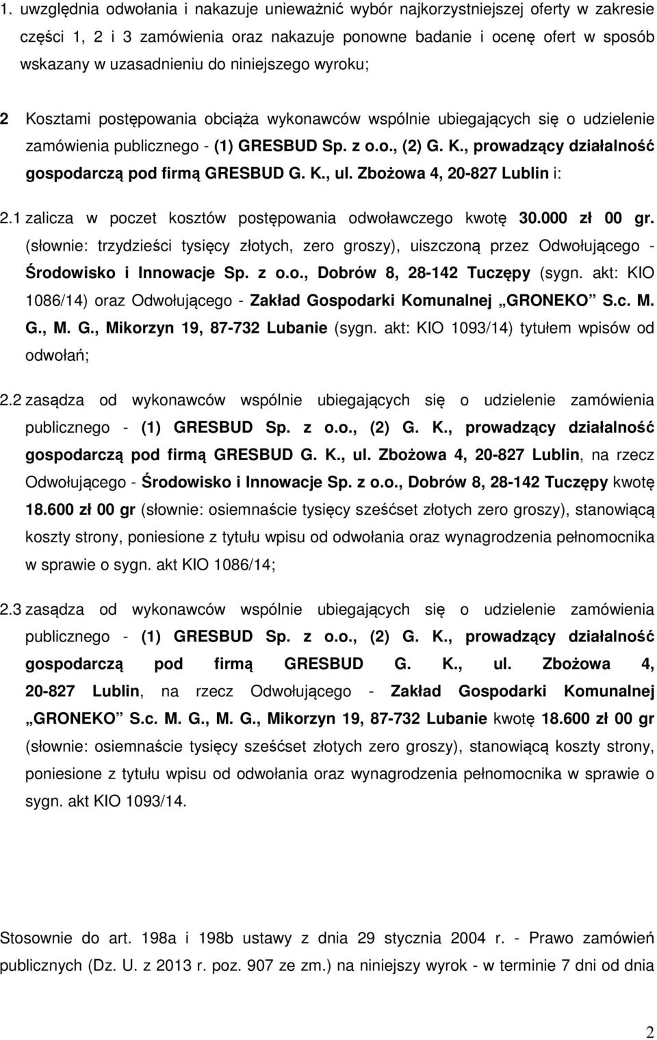 K., ul. Zbożowa 4, 20-827 Lublin i: 2.1 zalicza w poczet kosztów postępowania odwoławczego kwotę 30.000 zł 00 gr.