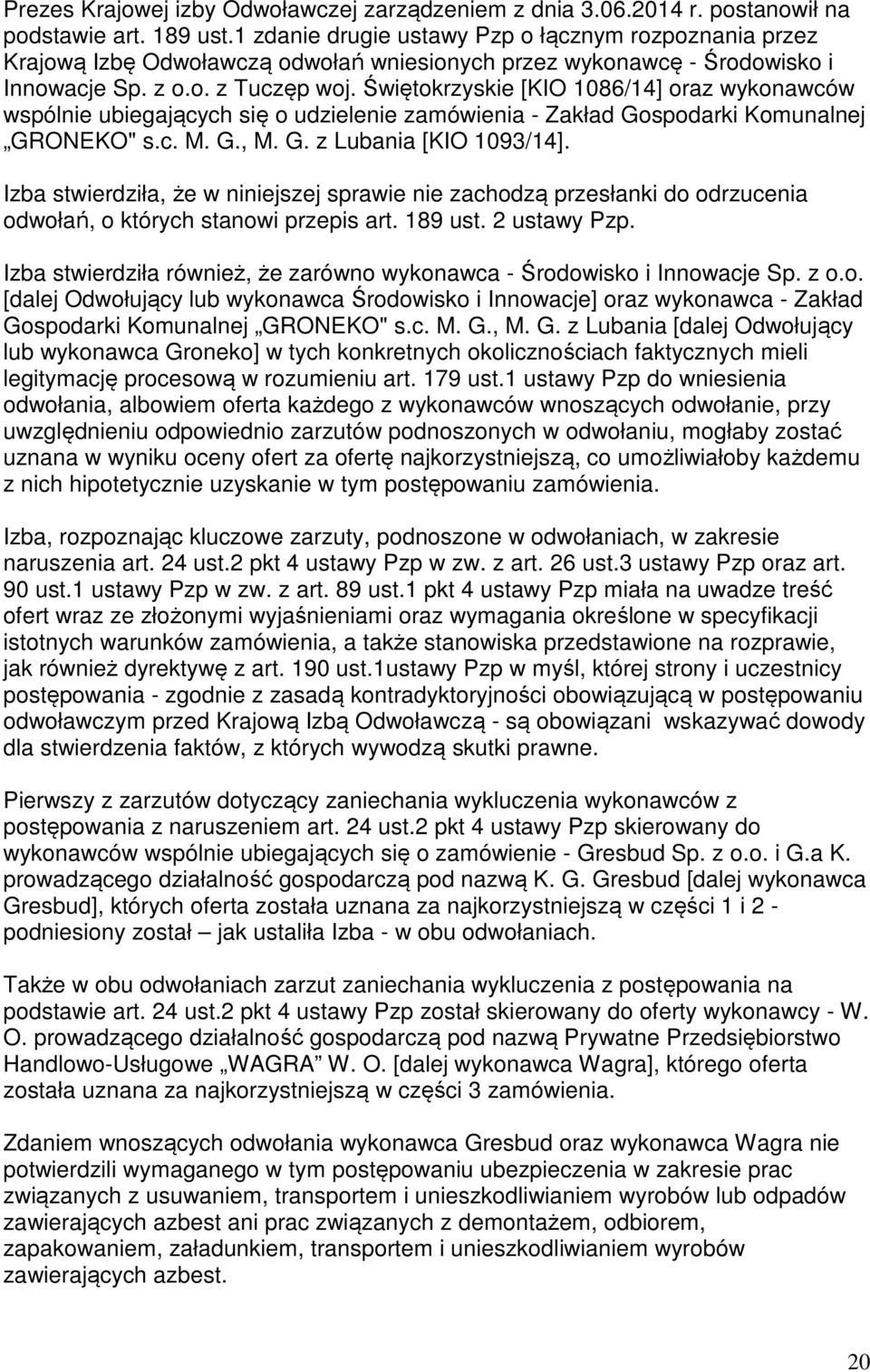 Świętokrzyskie [KIO 1086/14] oraz wykonawców wspólnie ubiegających się o udzielenie zamówienia - Zakład Gospodarki Komunalnej GRONEKO" s.c. M. G., M. G. z Lubania [KIO 1093/14].