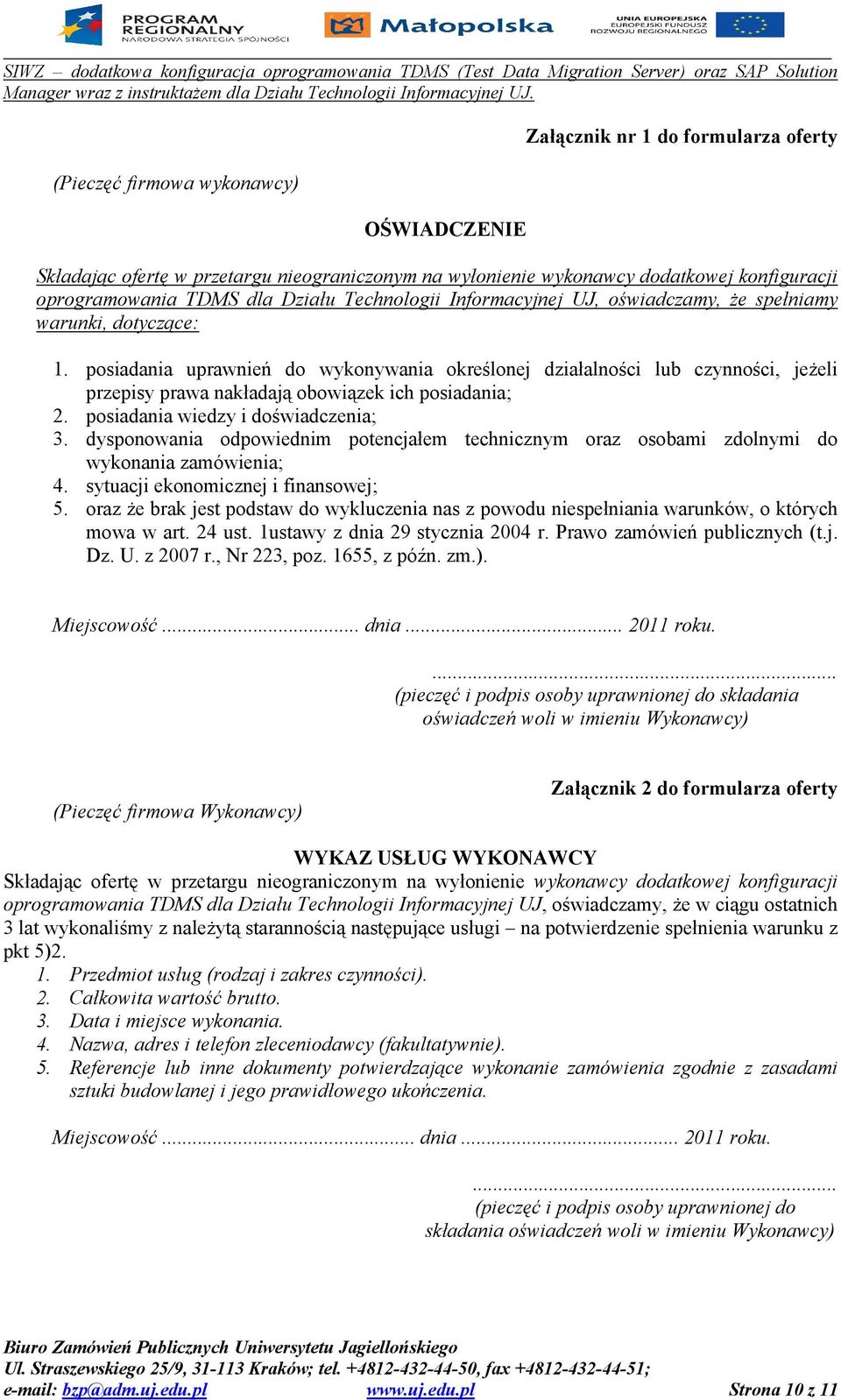 posiadania uprawnień do wykonywania określonej działalności lub czynności, jeżeli przepisy prawa nakładają obowiązek ich posiadania; 2. posiadania wiedzy i doświadczenia; 3.