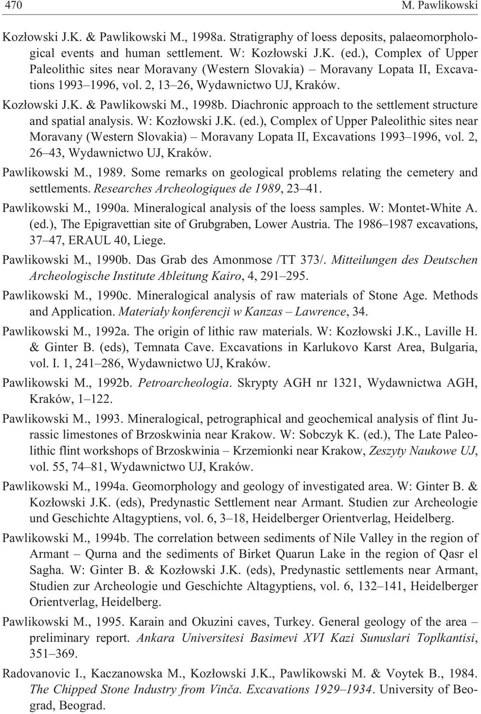 Diachronic approach to the settlement structure and spatial analysis. W: Koz³owski J.K. (ed.