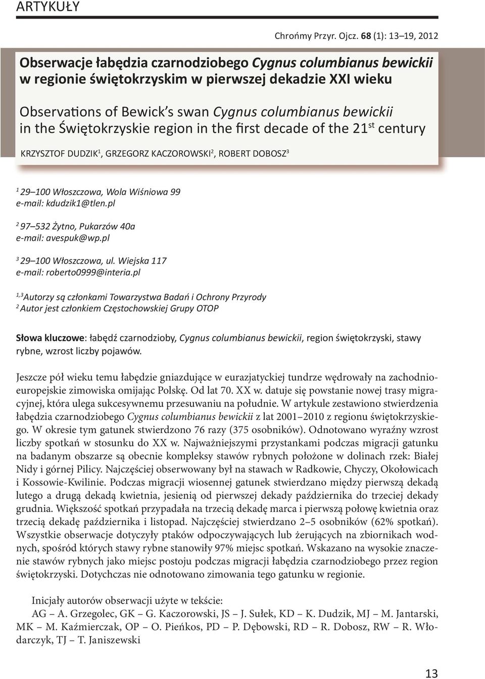 the Świętokrzyskie region in the first decade of the 21 st century KRZYSZTOF DUDZIK 1, GRZEGORZ KACZOROWSKI 2, ROBERT DOBOSZ 3 1 29 100 Włoszczowa, Wola Wiśniowa 99 e-mail: kdudzik1@tlen.