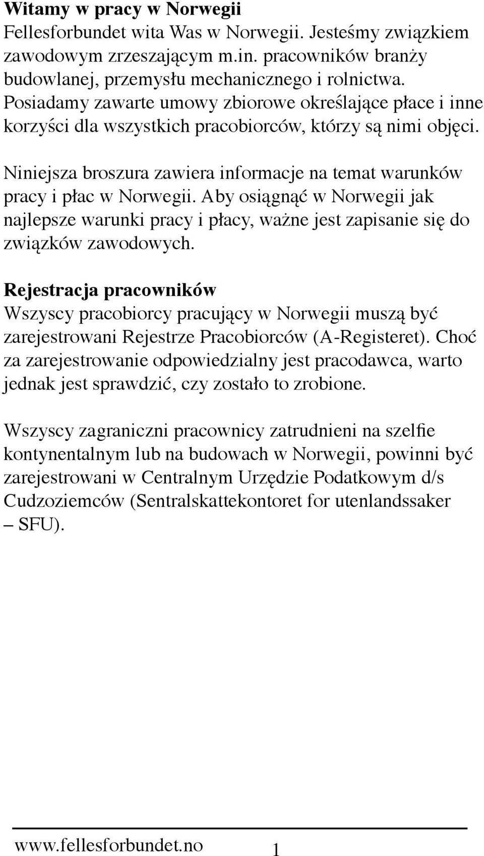 Aby osiągnąć w Norwegii jak najlepsze warunki pracy i płacy, ważne jest zapisanie się do związków zawodowych.