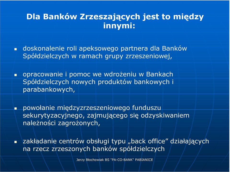 i parabankowych, powołanie międzyzrzeszeniowego funduszu sekurytyzacyjnego, zajmującego się odzyskiwaniem