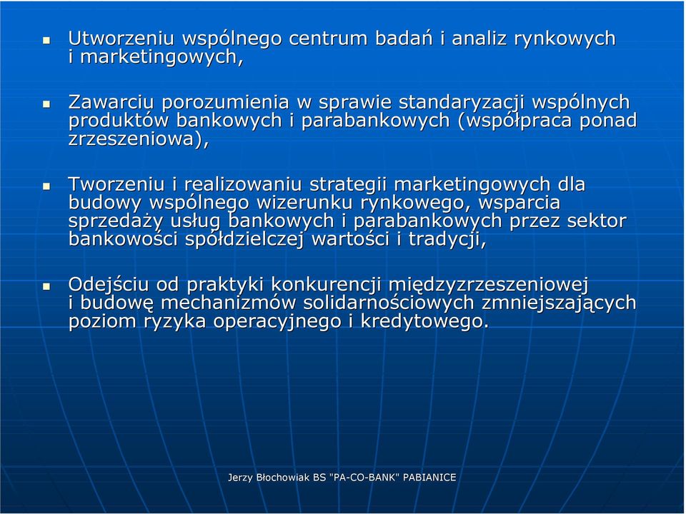 wspólnego wizerunku rynkowego, wsparcia sprzedaży usług bankowych i parabankowych przez sektor bankowości spółdzielczej wartości i