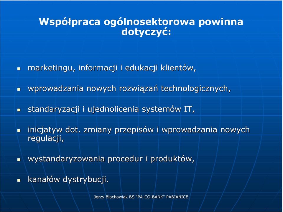 standaryzacji i ujednolicenia systemów IT, inicjatyw dot.