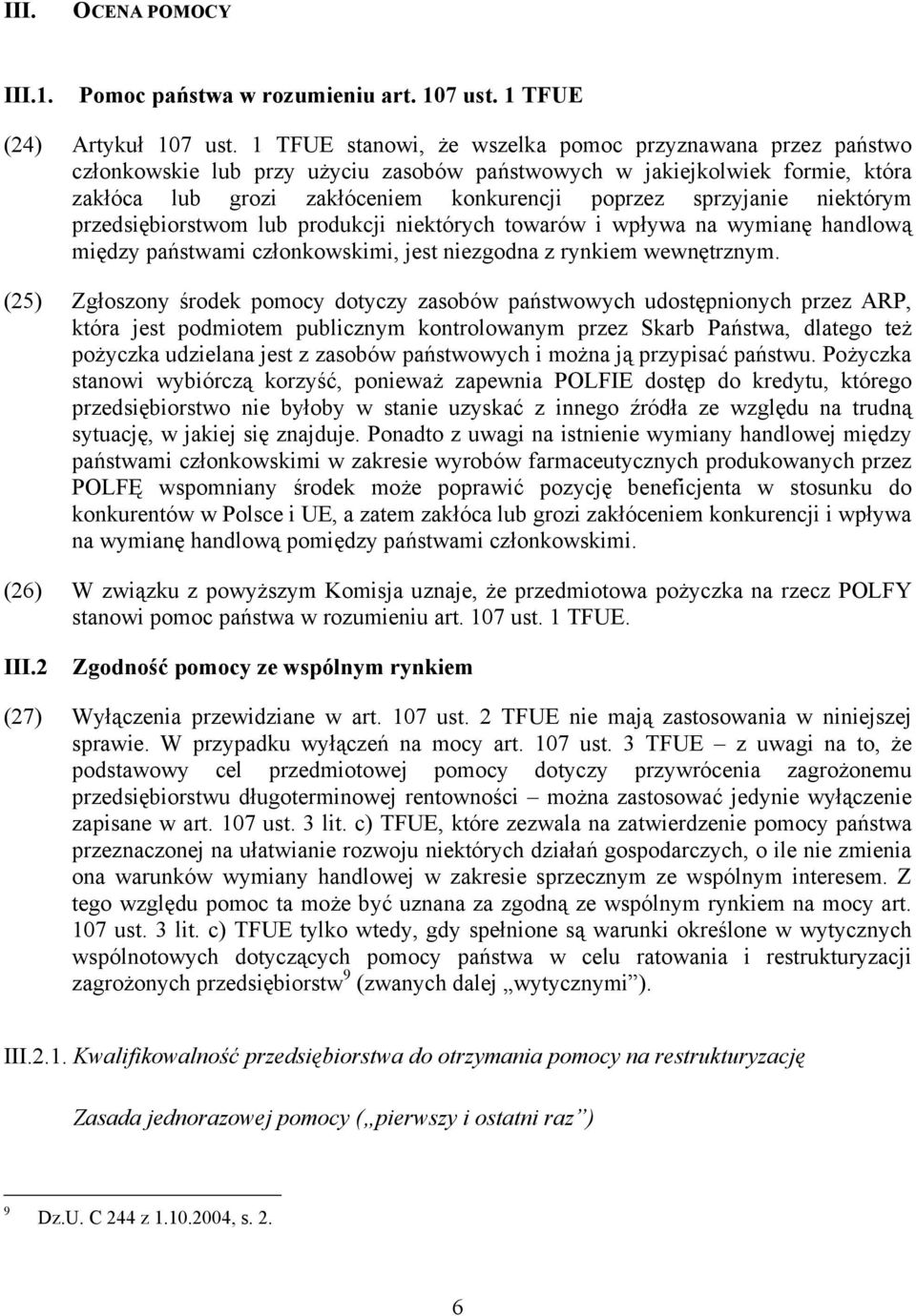 niektórym przedsiębiorstwom lub produkcji niektórych towarów i wpływa na wymianę handlową między państwami członkowskimi, jest niezgodna z rynkiem wewnętrznym.