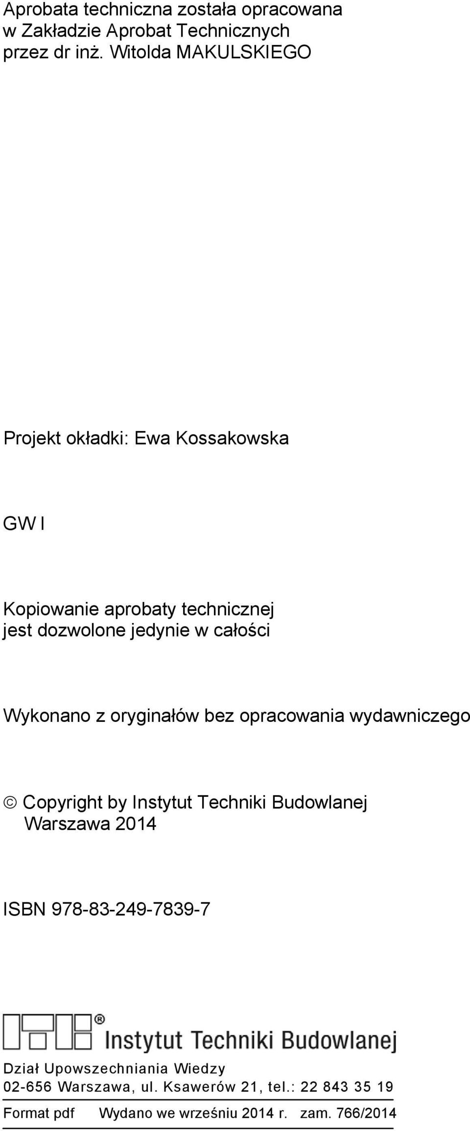 całości Wykonano z oryginałów bez opracowania wydawniczego Copyright by Instytut Techniki Budowlanej Warszawa 2014