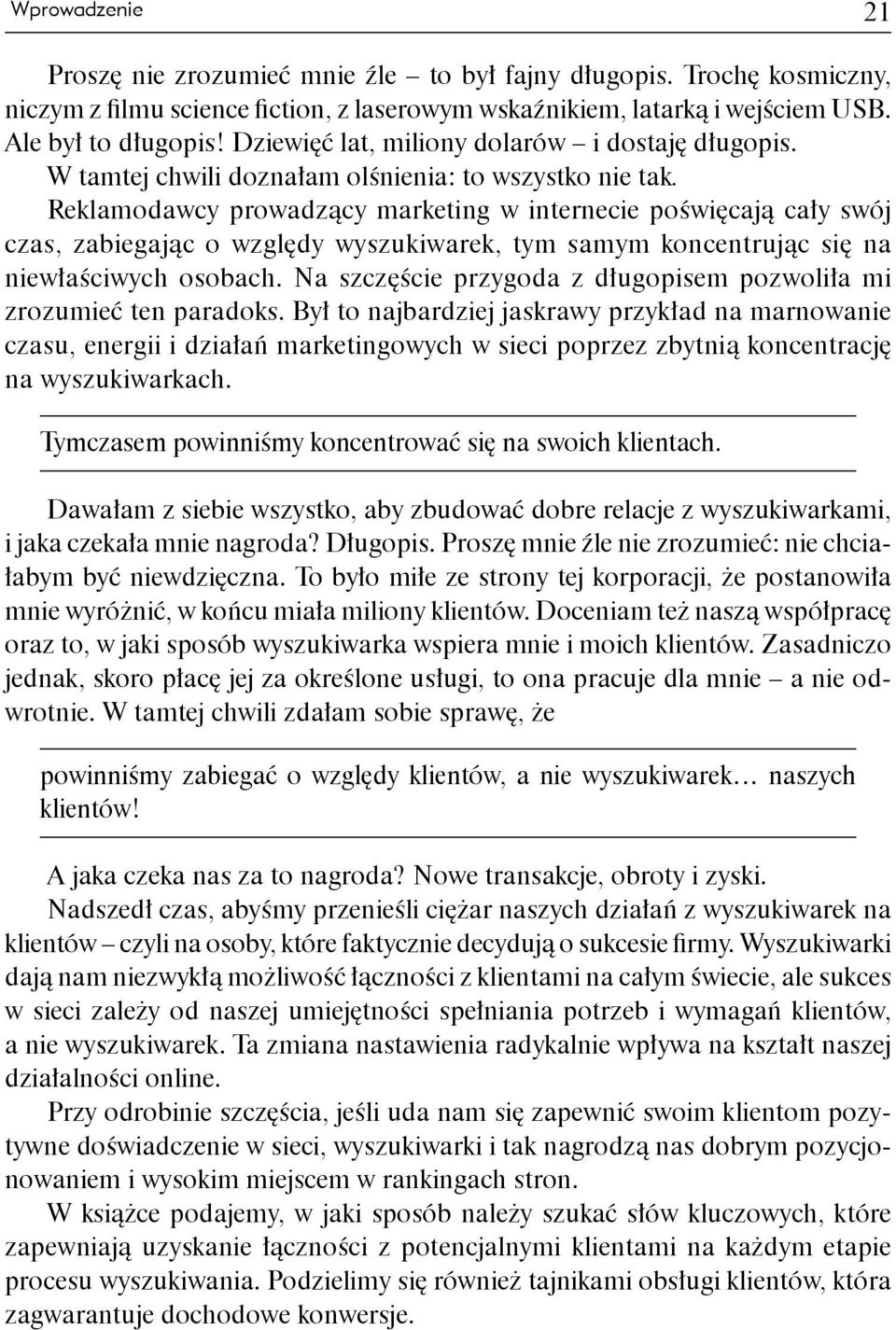 Reklamodawcy prowadzący marketing w internecie poświęcają cały swój czas, zabiegając o względy wyszukiwarek, tym samym koncentrując się na niewłaściwych osobach.