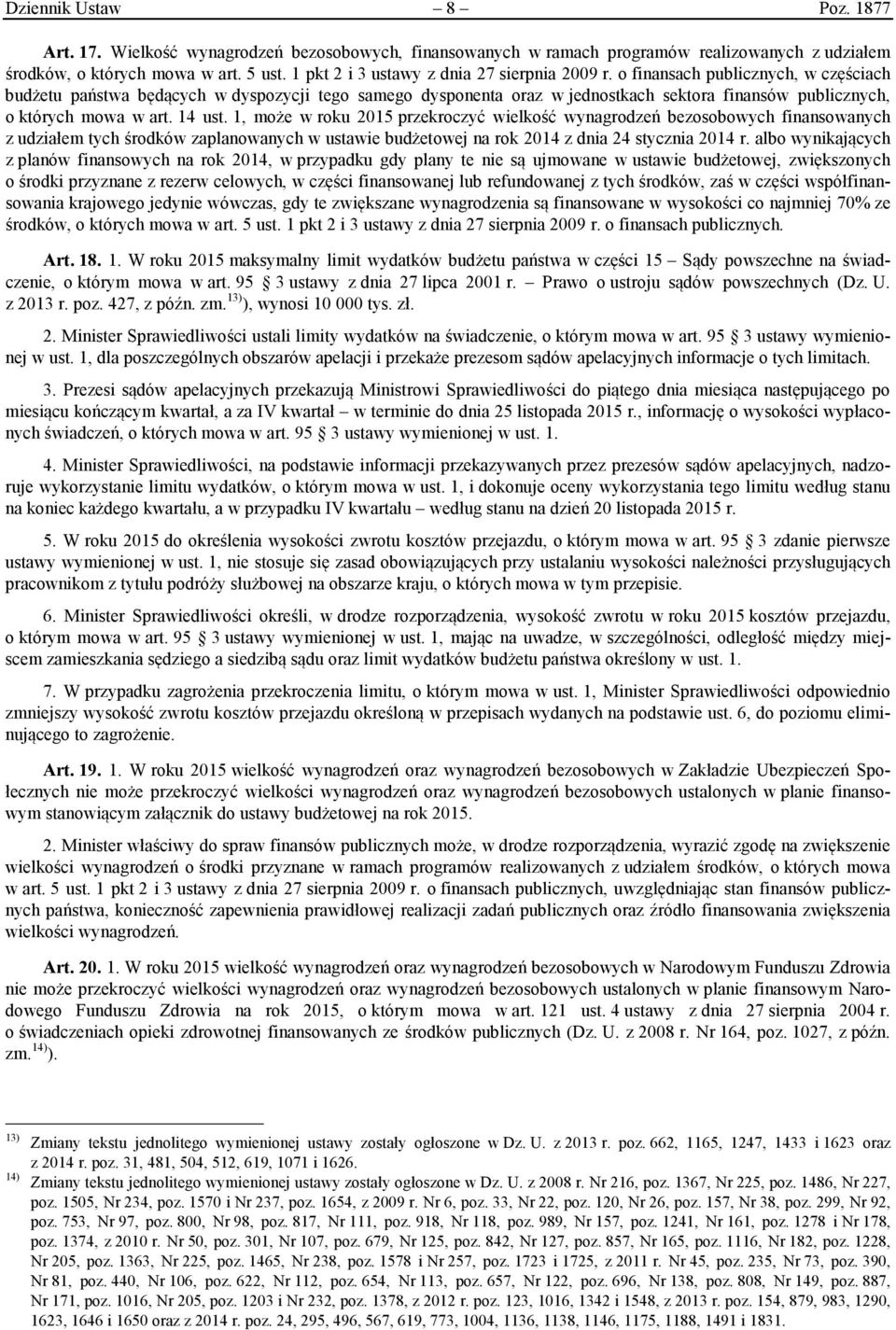 o finansach publicznych, w częściach budżetu państwa będących w dyspozycji tego samego dysponenta oraz w jednostkach sektora finansów publicznych, o których mowa w art. 14 ust.