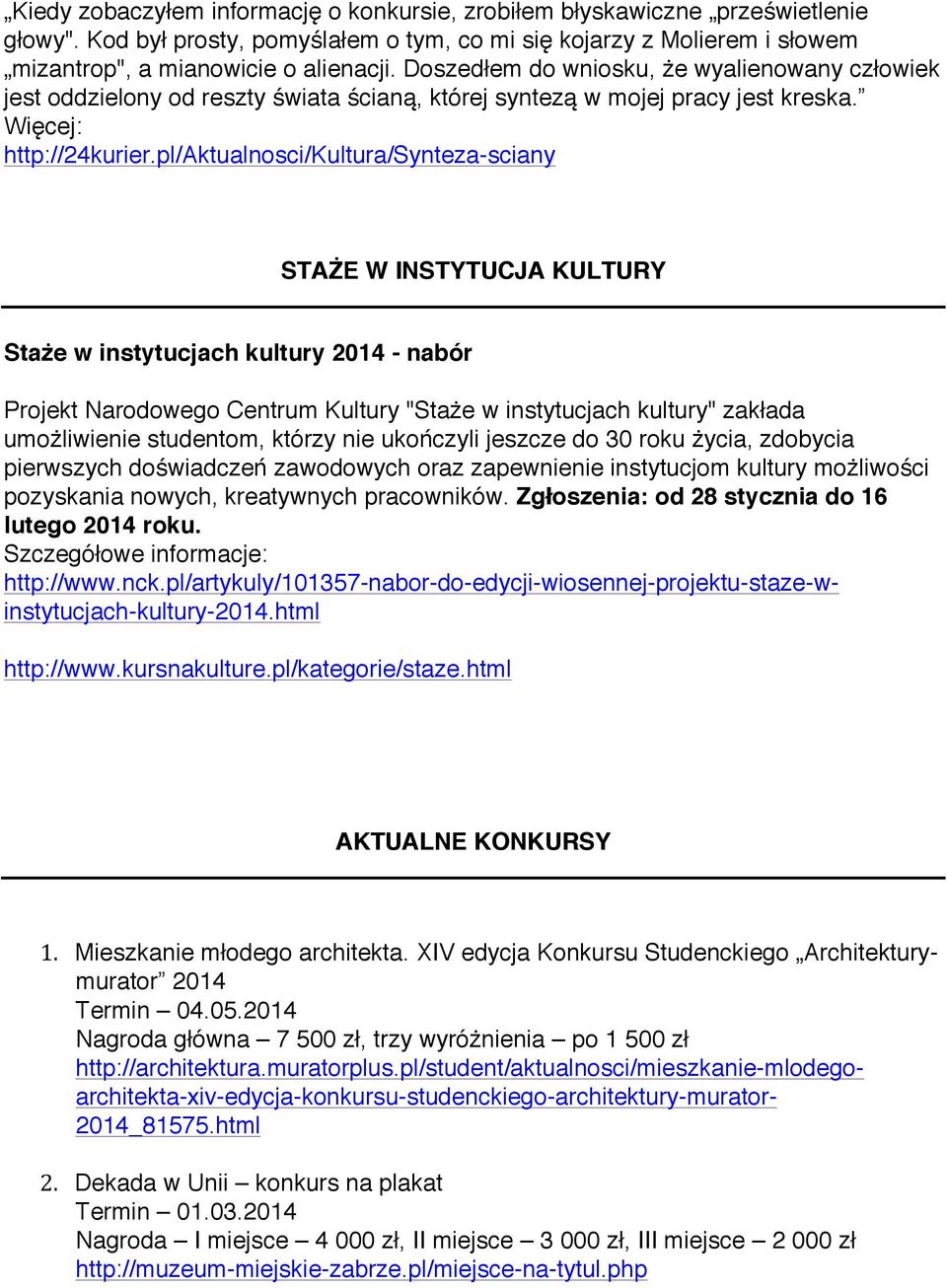 pl/aktualnosci/kultura/synteza-sciany STAŻE W INSTYTUCJA KULTURY Staże w instytucjach kultury 2014 - nabór Projekt Narodowego Centrum Kultury "Staże w instytucjach kultury" zakłada umożliwienie