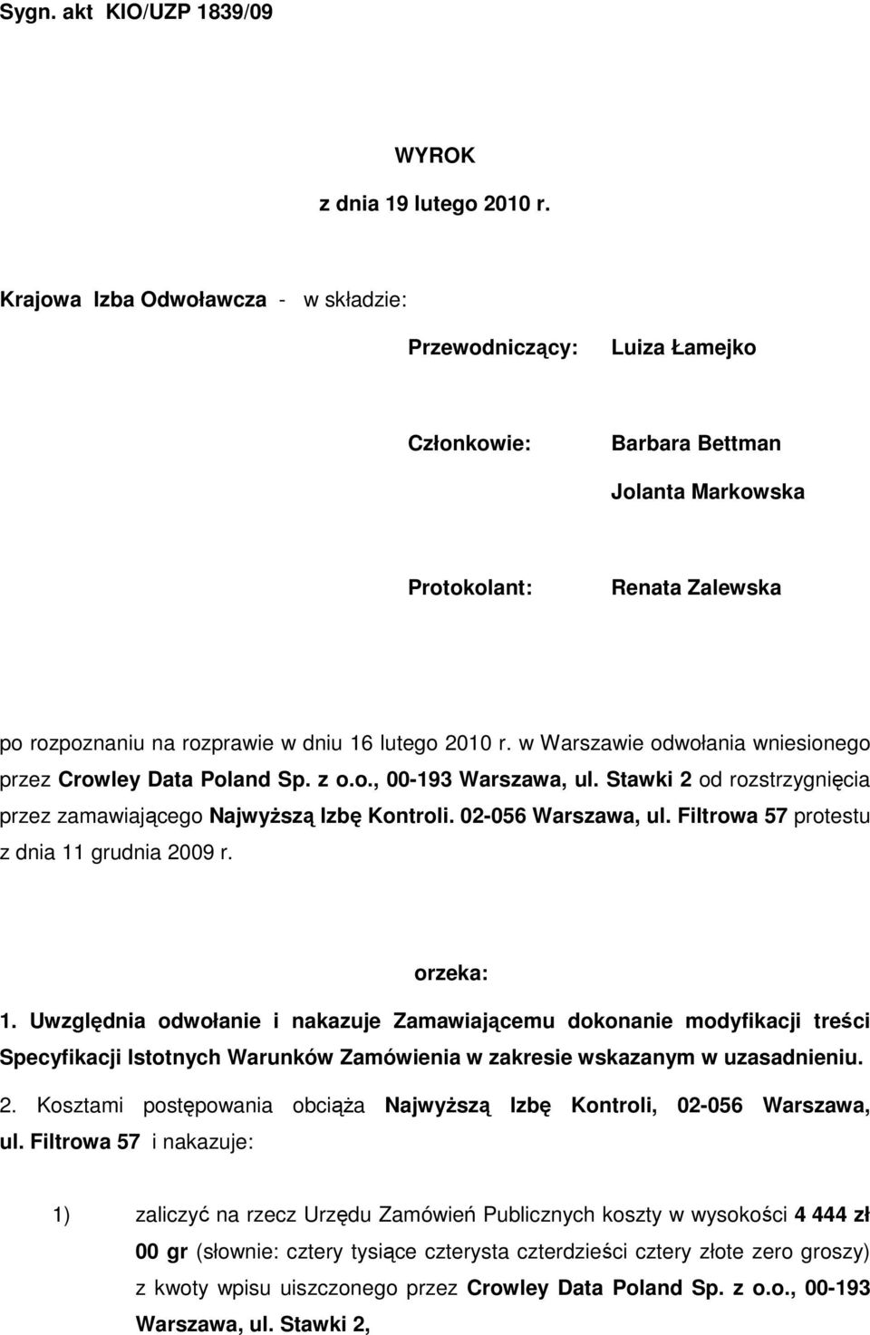 w Warszawie odwołania wniesionego przez Crowley Data Poland Sp. z o.o., 00-193 Warszawa, ul. Stawki 2 od rozstrzygnięcia przez zamawiającego NajwyŜszą Izbę Kontroli. 02-056 Warszawa, ul.