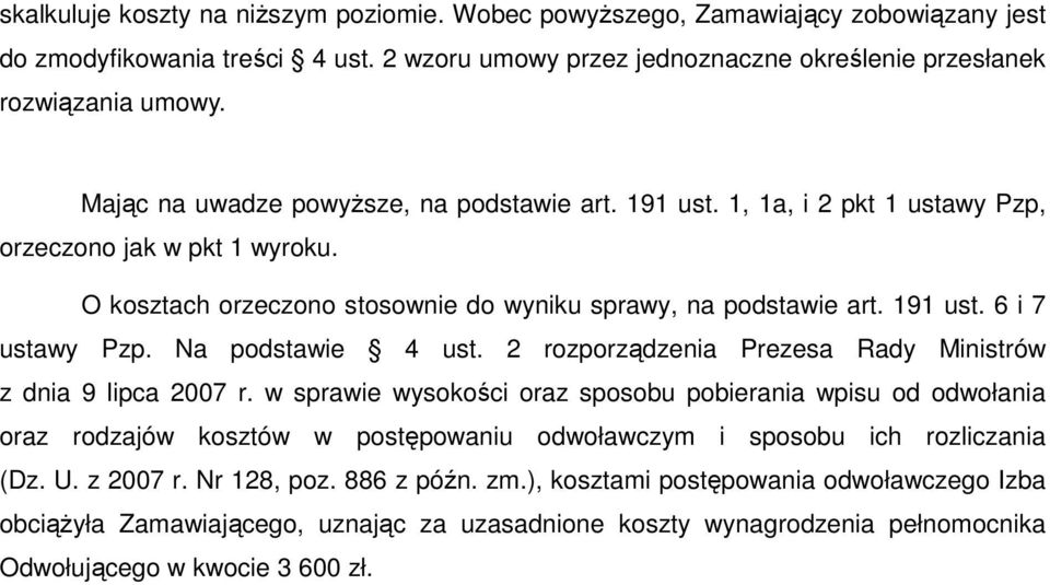 Na podstawie 4 ust. 2 rozporządzenia Prezesa Rady Ministrów z dnia 9 lipca 2007 r.