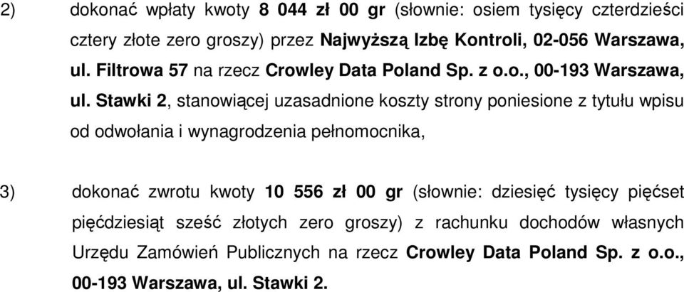 Stawki 2, stanowiącej uzasadnione koszty strony poniesione z tytułu wpisu od odwołania i wynagrodzenia pełnomocnika, 3) dokonać zwrotu kwoty 10