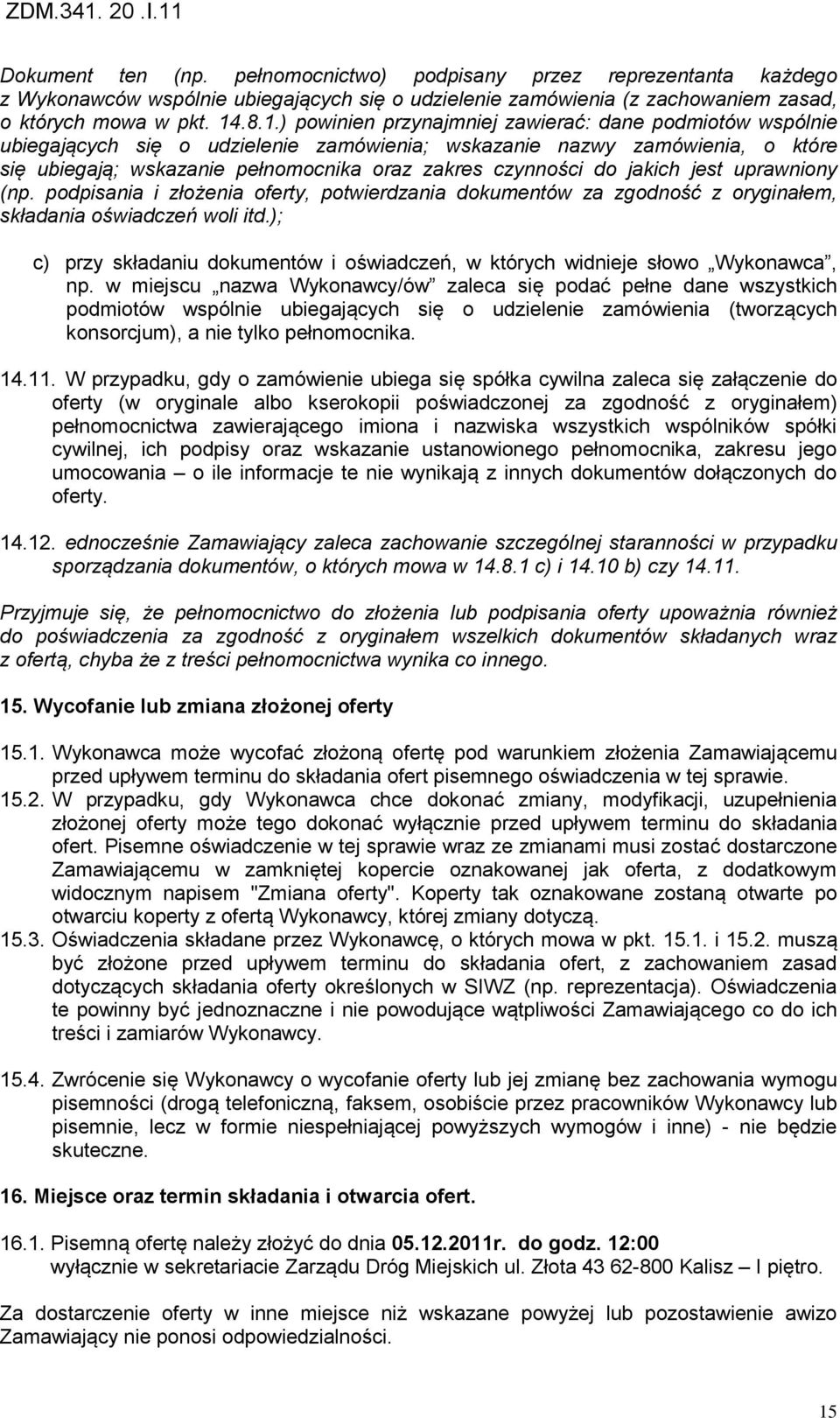 do jakich jest uprawniony (np. podpisania i złożenia oferty, potwierdzania dokumentów za zgodność z oryginałem, składania oświadczeń woli itd.