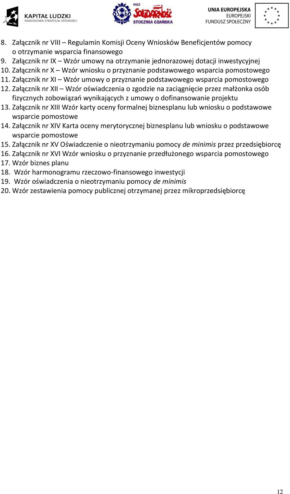 Załącznik nr XII Wzór oświadczenia o zgodzie na zaciągnięcie przez małżonka osób fizycznych zobowiązań wynikających z umowy o dofinansowanie projektu 13.