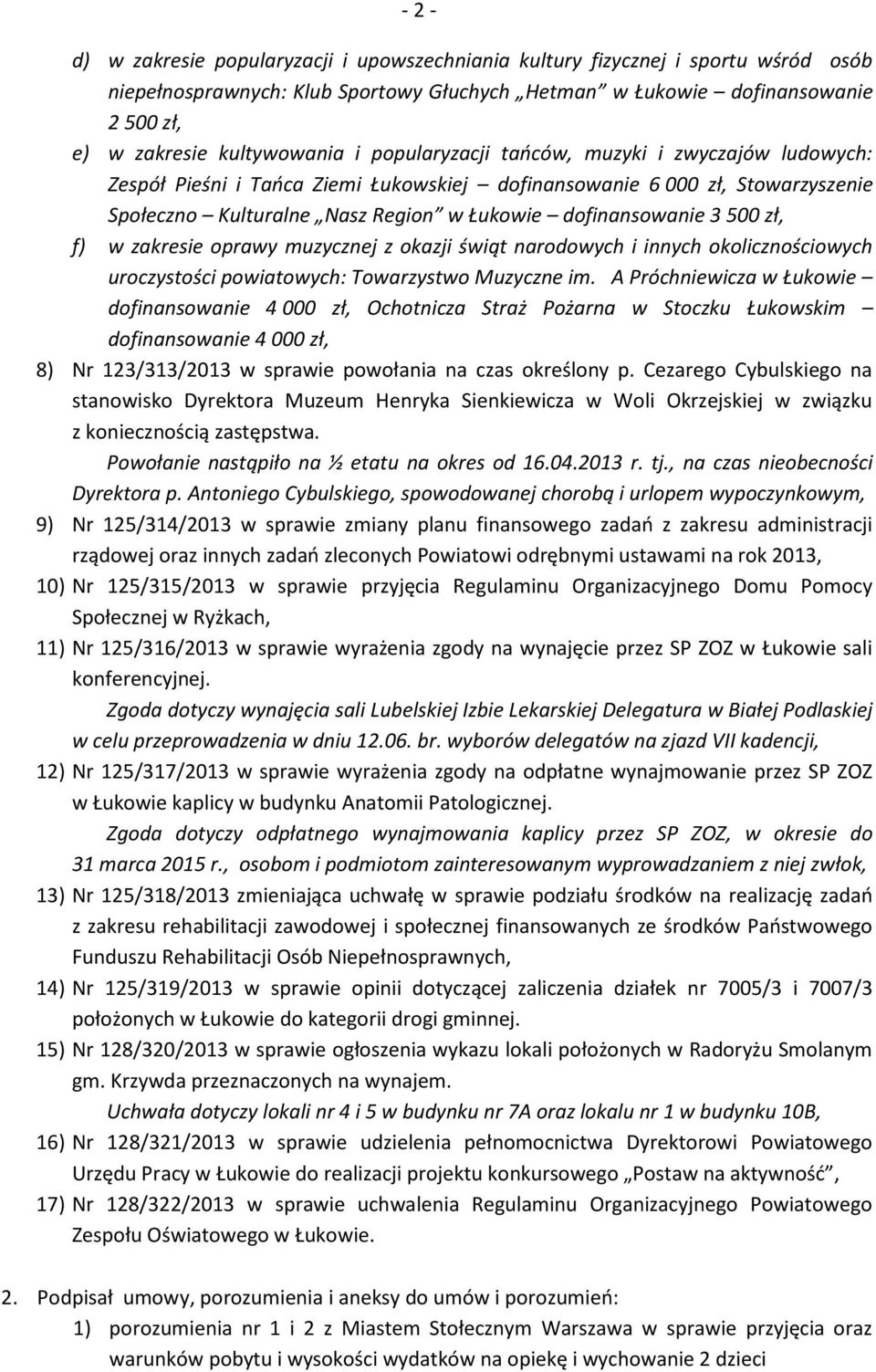 dofinansowanie 3 500 zł, f) w zakresie oprawy muzycznej z okazji świąt narodowych i innych okolicznościowych uroczystości powiatowych: Towarzystwo Muzyczne im.