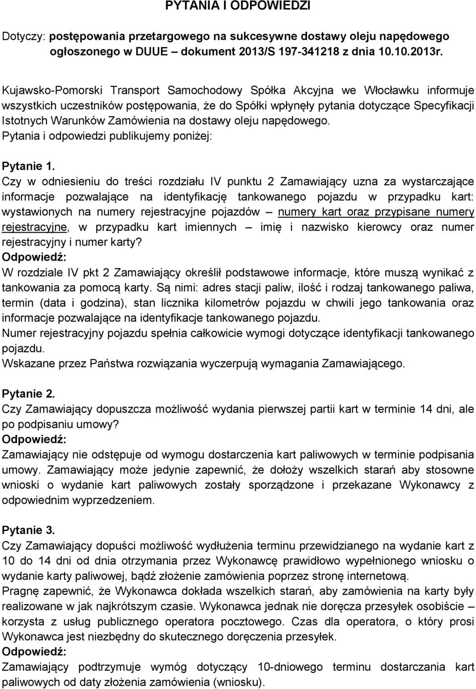 na dostawy oleju napędowego. Pytania i odpowiedzi publikujemy poniżej: Pytanie 1.