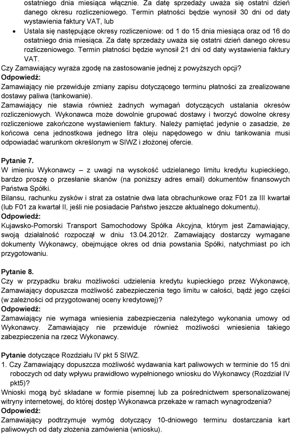 Za datę sprzedaży uważa się ostatni dzień danego okresu rozliczeniowego. Termin płatności będzie wynosił 21 dni od daty wystawienia faktury VAT.