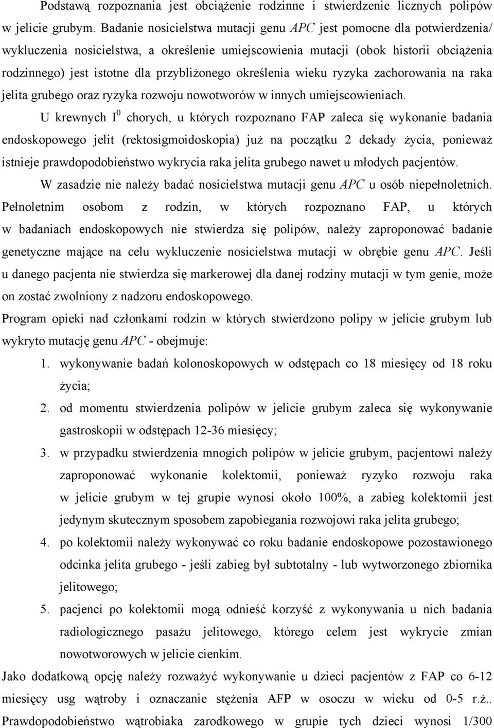 przybliżonego określenia wieku ryzyka zachorowania na raka jelita grubego oraz ryzyka rozwoju nowotworów w innych umiejscowieniach.