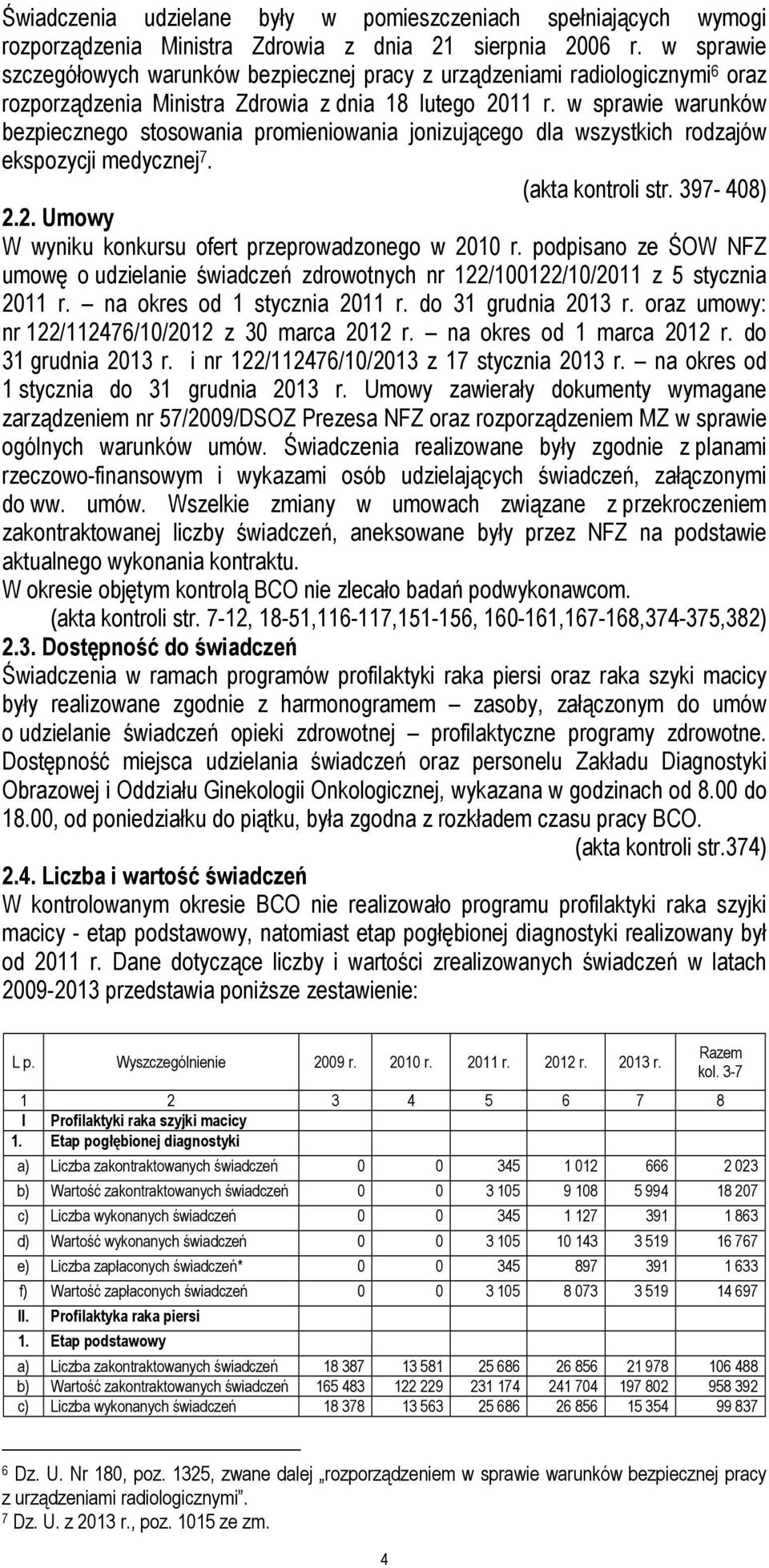 w sprawie warunków bezpiecznego stosowania promieniowania jonizującego dla wszystkich rodzajów ekspozycji medycznej 7. (akta kontroli str. 397-408) 2.