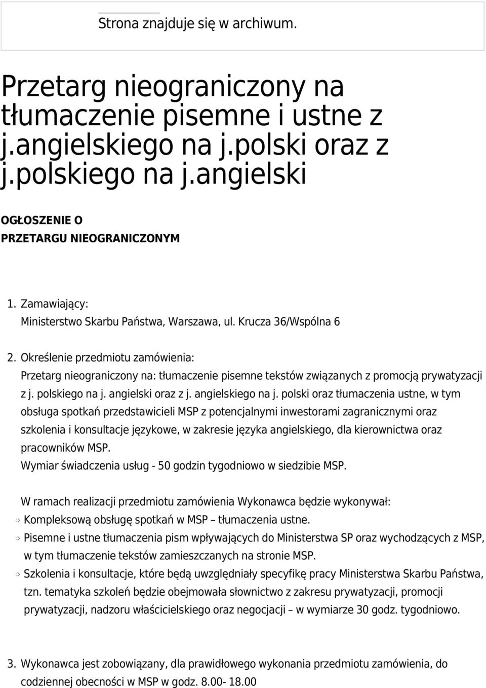 Określenie przedmiotu zamówienia: Przetarg nieograniczony na: tłumaczenie pisemne tekstów związanych z promocją prywatyzacji z j. polskiego na j. angielski oraz z j. angielskiego na j.