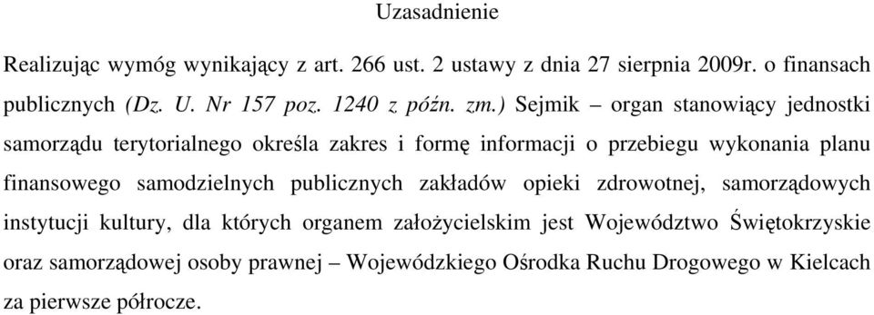 ) Sejmik organ stanowiący jednostki samorządu terytorialnego określa zakres i formę informacji o przebiegu wykonania planu finansowego