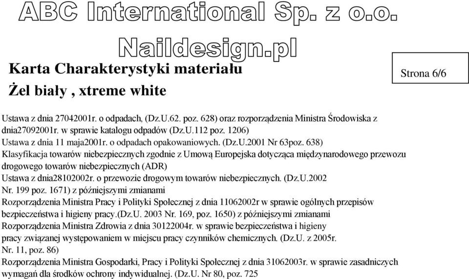 638) Klasyfikacja towarów niebezpiecznych zgodnie z Umową Europejska dotycząca międzynarodowego przewozu drogowego towarów niebezpiecznych (ADR) Ustawa z dnia28102002r.