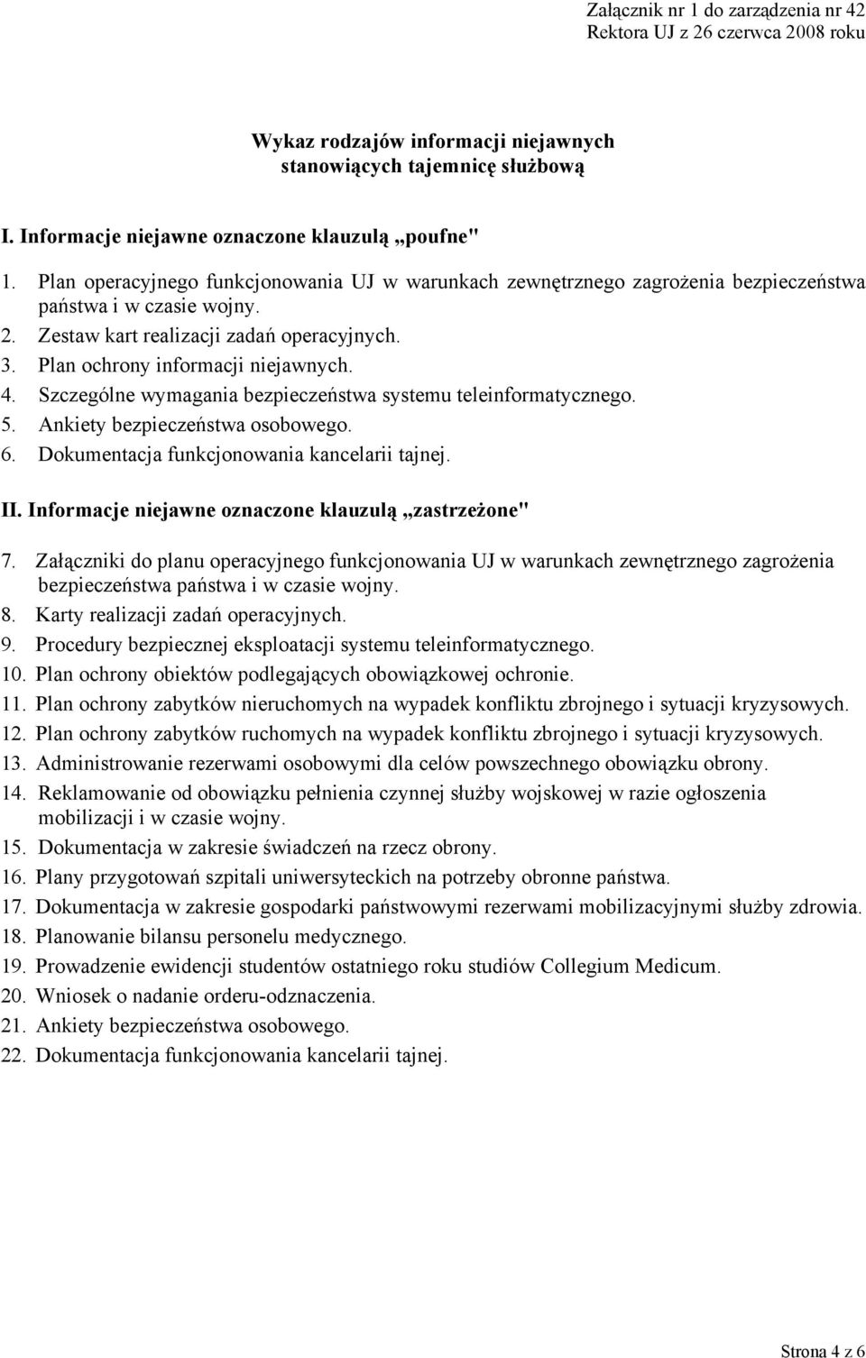 Szczególne wymagania bezpieczeństwa systemu teleinformatycznego. 5. Ankiety bezpieczeństwa osobowego. 6. Dokumentacja funkcjonowania kancelarii tajnej. II.